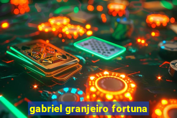 gabriel granjeiro fortuna